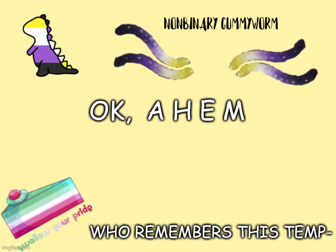 :P | OK,  A H E M; WHO REMEMBERS THIS TEMP- | made w/ Imgflip meme maker
