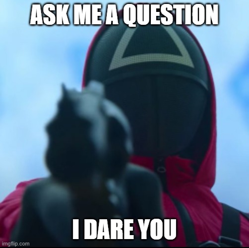 Me after presentation | ASK ME A QUESTION; I DARE YOU | image tagged in squid game triangle guy | made w/ Imgflip meme maker