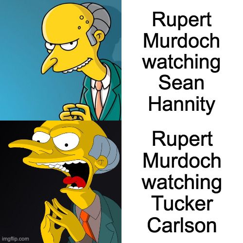Some people just have a way with words, Sean. | Rupert
Murdoch
watching
Sean
Hannity; Rupert
Murdoch
watching
Tucker
Carlson | image tagged in memes,fox,rupert murdoch,sean hannity,tucker carlson | made w/ Imgflip meme maker
