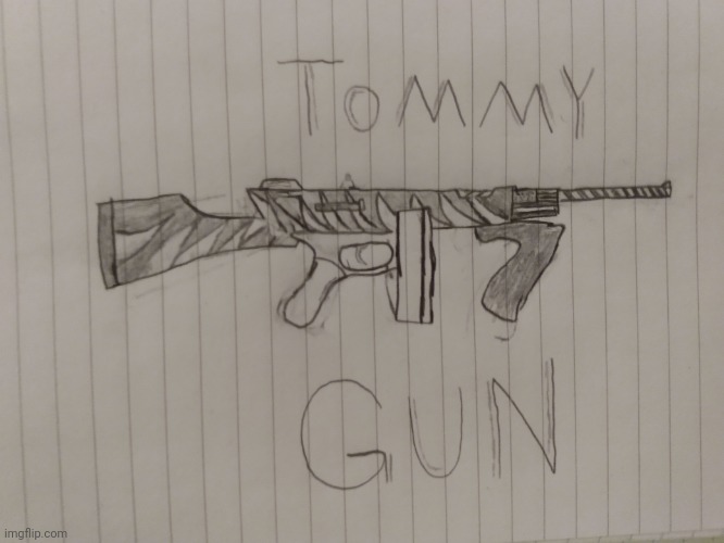 a gun used by mobsters, the Tommy gun (Thompson machine gun) is the gun that built Vegas | image tagged in gun,thompson machinegun,weapon,drawing | made w/ Imgflip meme maker