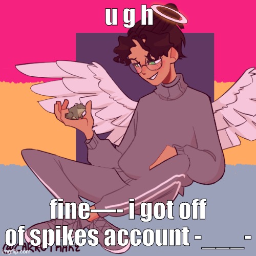 Cinny ShitCrew | u g h; fine—- i got off of spikes account -___- | image tagged in cinny shitcrew | made w/ Imgflip meme maker