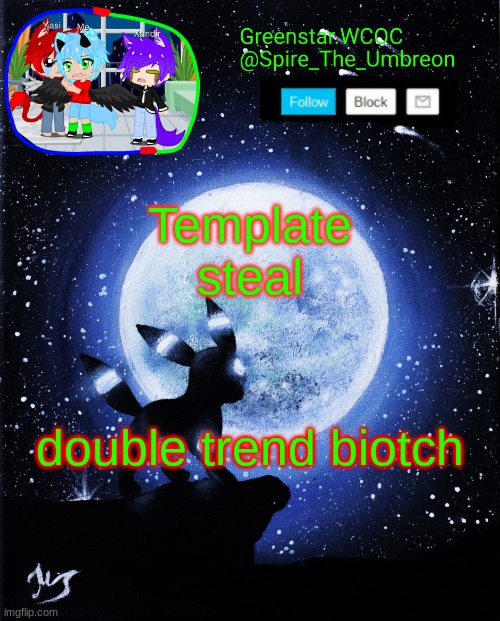 get nae naed | Template steal; double trend biotch | image tagged in spire announcement greenstar wcoc | made w/ Imgflip meme maker
