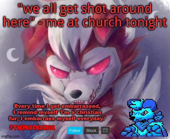 And yes, it was related to squid game | "we all get shot around here" - me at church tonight | image tagged in theprotoscrub lycanroc pt 2 template | made w/ Imgflip meme maker