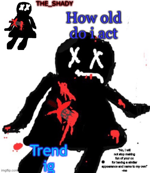 Walmart funni man dies temp | How old do i act; Trend ig | image tagged in walmart funni man dies temp | made w/ Imgflip meme maker