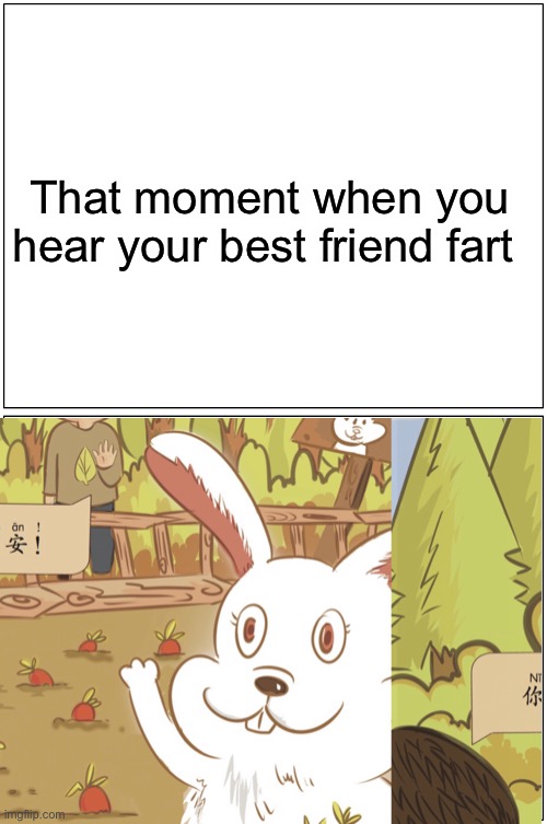 Relatable? | That moment when you hear your best friend fart | image tagged in memes,blank comic panel 1x2 | made w/ Imgflip meme maker