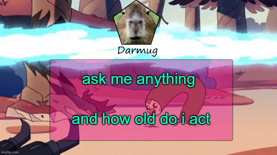triple trend mfs | ask me anything; and how old do i act | image tagged in darmug's announcement template | made w/ Imgflip meme maker