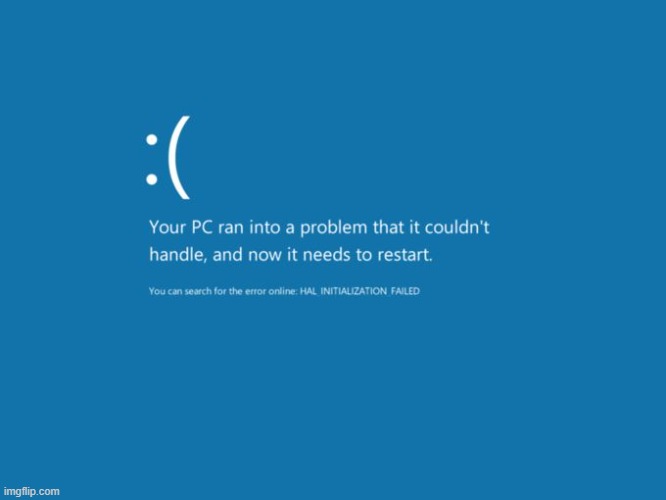 Blue Screen of Death | image tagged in blue screen of death | made w/ Imgflip meme maker