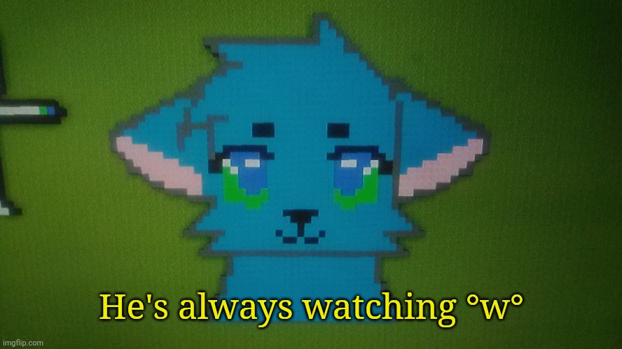 RetroTheFloof Minecraft Pixel Art | He's always watching °w° | image tagged in retrothefloof minecraft pixel art | made w/ Imgflip meme maker