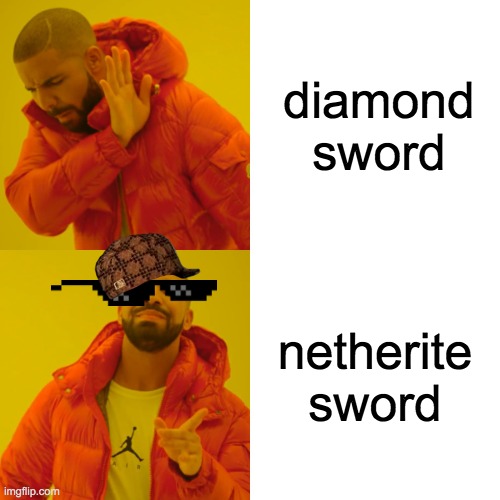 Drake Hotline Bling | diamond sword; netherite sword | image tagged in memes,drake hotline bling | made w/ Imgflip meme maker