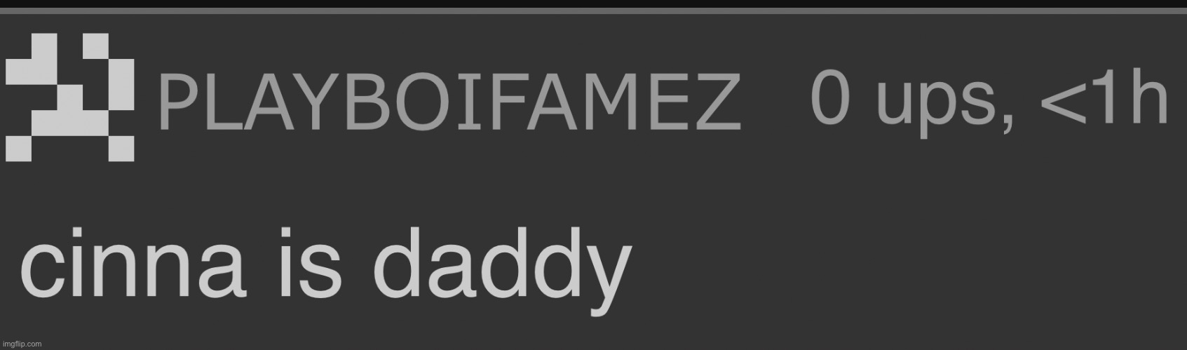 cinna is daddy | image tagged in cinna is daddy | made w/ Imgflip meme maker