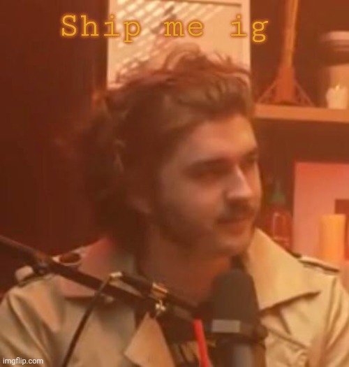 Ship me ig | made w/ Imgflip meme maker