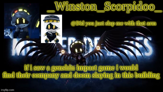 Winston’s murder drone temp | if i saw a genshin impact game i would find their company and doom slaying in this building | image tagged in winston s murder drone temp | made w/ Imgflip meme maker