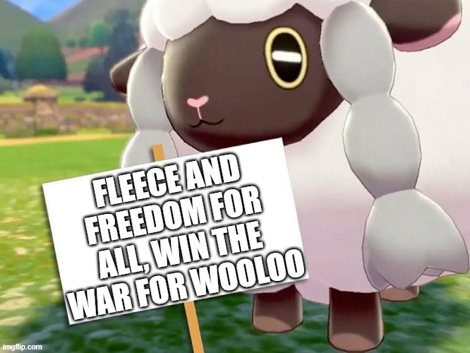 Hey guys, I'm making a new stream called Wooloo_Superiority, join the cause | FLEECE AND FREEDOM FOR ALL, WIN THE WAR FOR WOOLOO | image tagged in wooloo blank sign,wooloo,pokemon,new stream,war | made w/ Imgflip meme maker