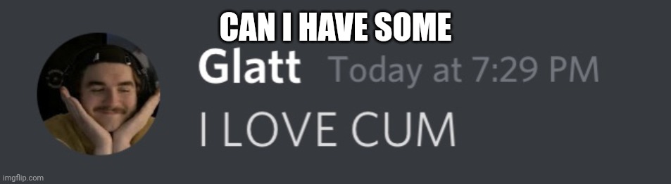 CAN I HAVE SOME | image tagged in discord | made w/ Imgflip meme maker