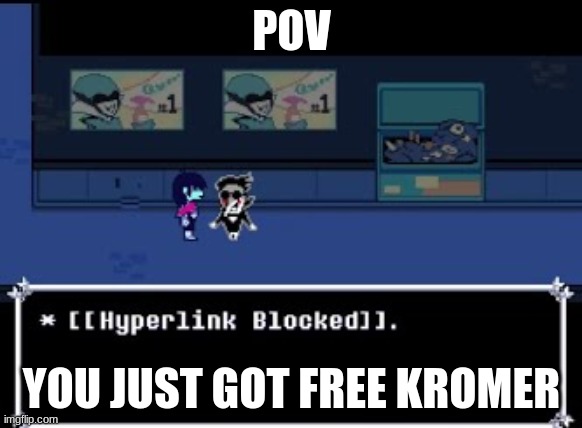 [[Hyperlink Blocked]] | POV; YOU JUST GOT FREE KROMER | image tagged in hyperlink blocked | made w/ Imgflip meme maker