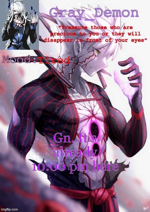 Gray_Demon’s Announcement Template | Tired; Gn. It’s already 10:00 pm here | image tagged in gray_demon s announcement template | made w/ Imgflip meme maker