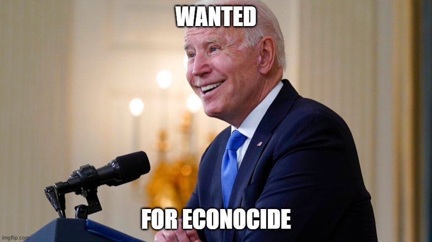 nice job | WANTED; FOR ECONOCIDE | image tagged in memes,biden,economy,econocide,biden sucks,dumbass | made w/ Imgflip meme maker