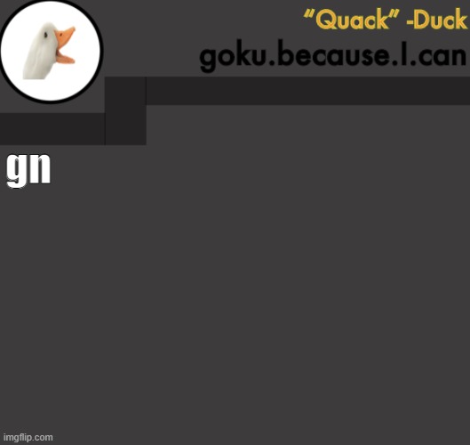 Goku Duck Temp | gn | image tagged in goku duck temp | made w/ Imgflip meme maker