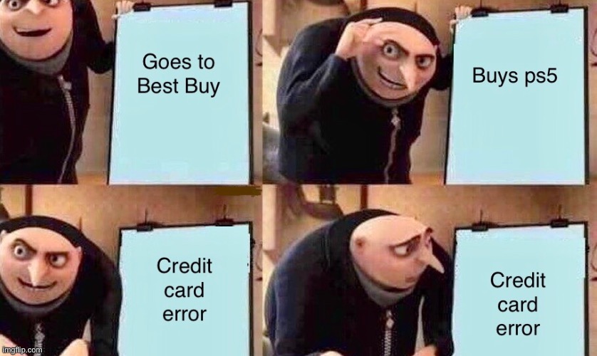 So true for me | image tagged in gru meme | made w/ Imgflip meme maker