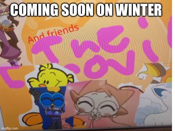 Rere and friends the movie | COMING SOON ON WINTER | image tagged in movie | made w/ Imgflip meme maker