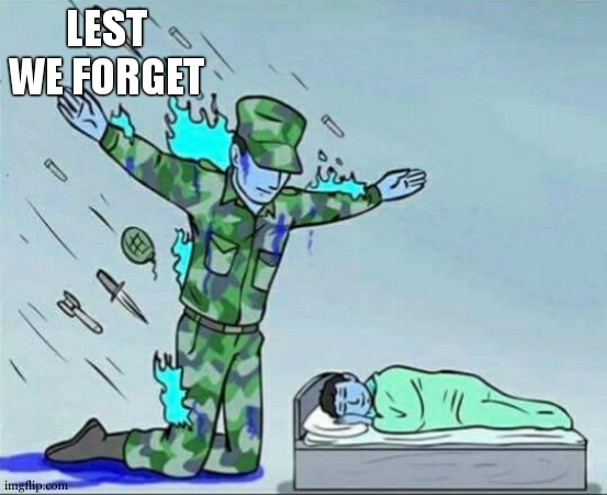 Rememberance Day/ Veterans Day | LEST WE FORGET | image tagged in soldier protecting sleeping child | made w/ Imgflip meme maker
