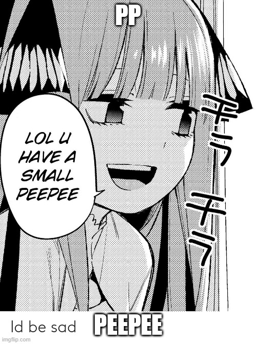 PP; PEEPEE | made w/ Imgflip meme maker