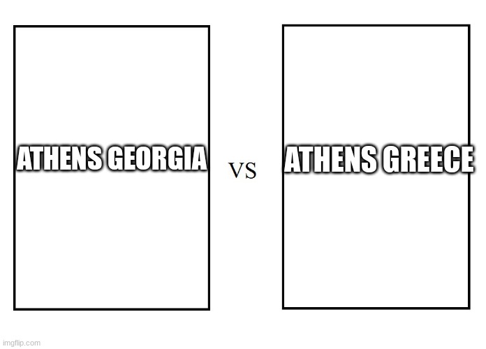 versus | ATHENS GREECE ATHENS GEORGIA | image tagged in versus | made w/ Imgflip meme maker