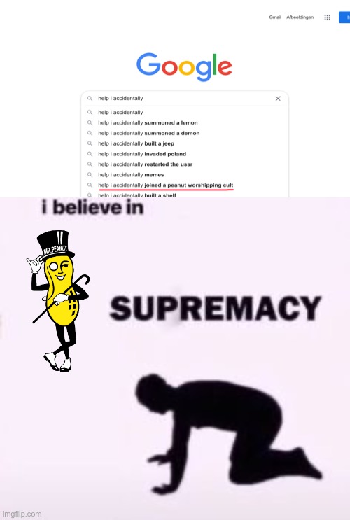 Lol | image tagged in i believe in supremacy,mr peanut | made w/ Imgflip meme maker