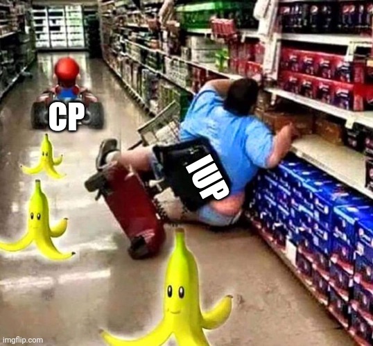 Mario Kart - Assisted Living Edition | CP IUP | image tagged in mario kart - assisted living edition | made w/ Imgflip meme maker