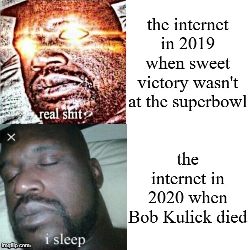 you probably don't know this but he wrote th song | the internet in 2019 when sweet victory wasn't at the superbowl; the internet in 2020 when Bob Kulick died | image tagged in shaq hotline bling | made w/ Imgflip meme maker