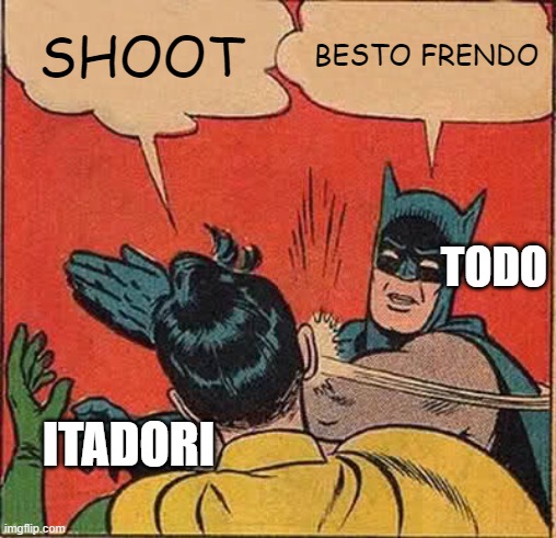 Jujutsu kaisen meme | SHOOT; BESTO FRENDO; TODO; ITADORI | image tagged in memes,batman slapping robin | made w/ Imgflip meme maker