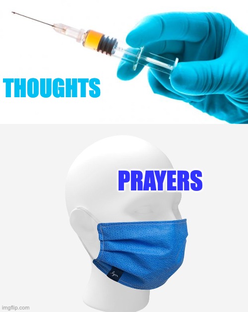 THOUGHTS PRAYERS | image tagged in syringe vaccine medicine,facemask | made w/ Imgflip meme maker