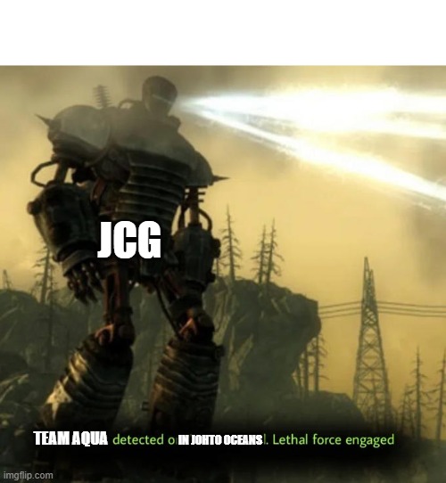 lol | JCG; TEAM AQUA; IN JOHTO OCEANS | image tagged in communist detected on american soil | made w/ Imgflip meme maker