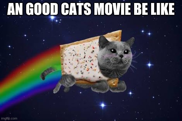 Nyan cat | AN GOOD CATS MOVIE BE LIKE | image tagged in nyan cat | made w/ Imgflip meme maker
