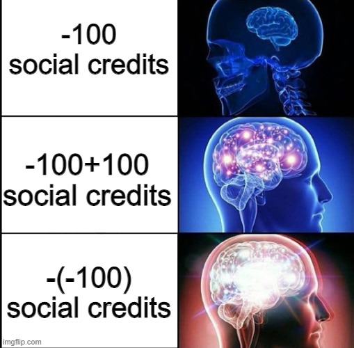 1000 IQ | -100 social credits; -100+100 social credits; -(-100) social credits | image tagged in 1000 iq | made w/ Imgflip meme maker