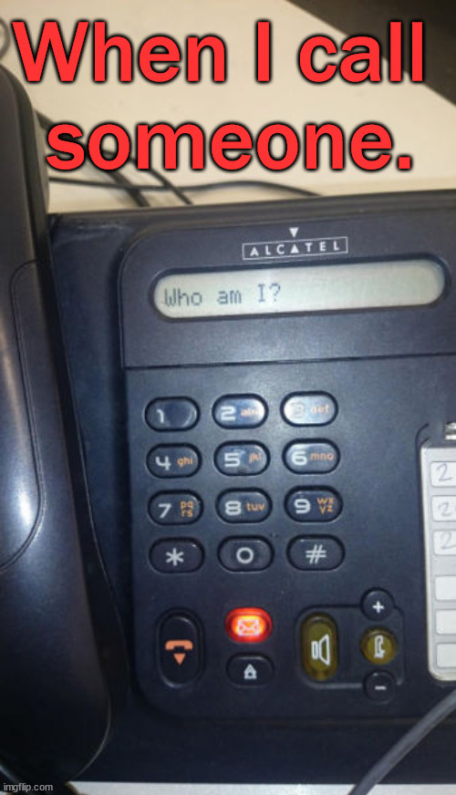 Caller ID | image tagged in who_am_i | made w/ Imgflip meme maker