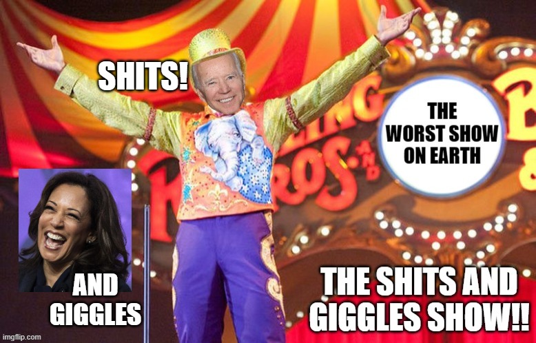 The Worst Show on EARTH!! Shits and Giggles!! | SHITS! AND GIGGLES | image tagged in stupid liberals,morons,idiots | made w/ Imgflip meme maker