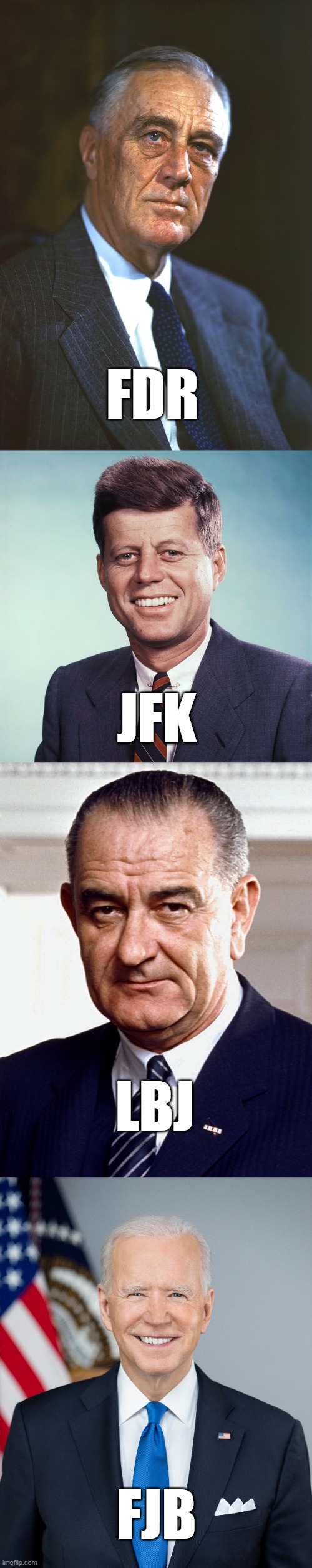 So Exceptional, 3 letters are all that's needed | FDR; JFK; LBJ; FJB | image tagged in memes | made w/ Imgflip meme maker