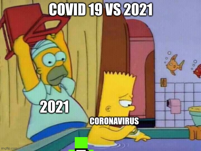 covid gets oof'd... again. | COVID 19 VS 2021; 2021; CORONAVIRUS | image tagged in homer hits bart with a chair | made w/ Imgflip meme maker