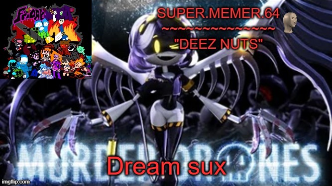 Super.memer.64 | Dream sux | image tagged in super memer 64 | made w/ Imgflip meme maker
