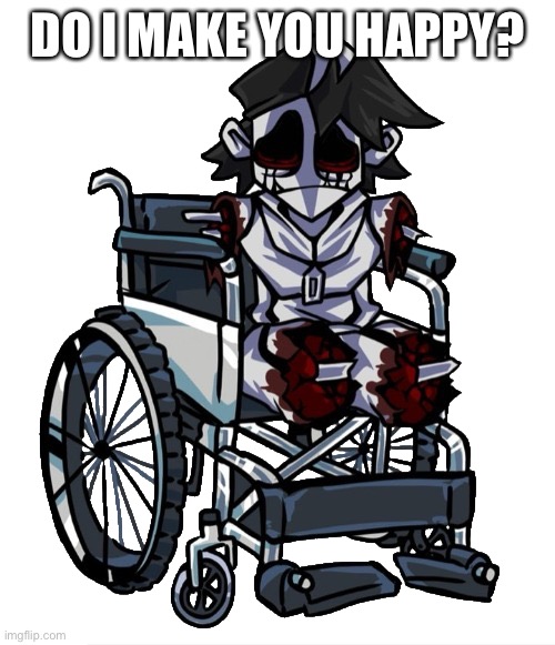 A question that have been swirling around inside my head for a long time. | DO I MAKE YOU HAPPY? | image tagged in gold in a wheelchair | made w/ Imgflip meme maker