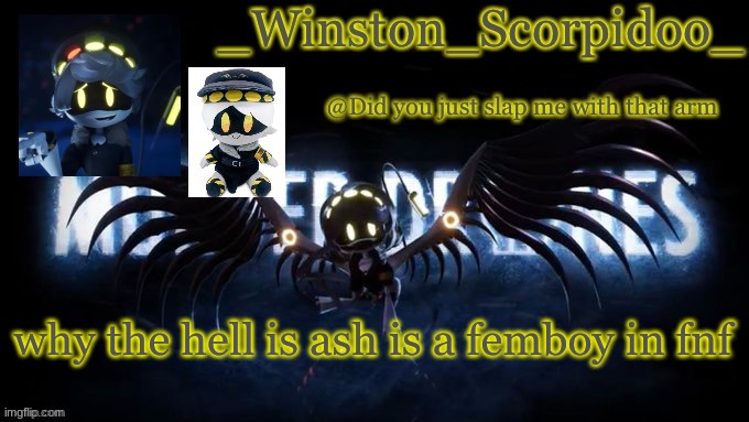 Winston’s murder drone temp | why the hell is ash is a femboy in fnf | image tagged in winston s murder drone temp | made w/ Imgflip meme maker