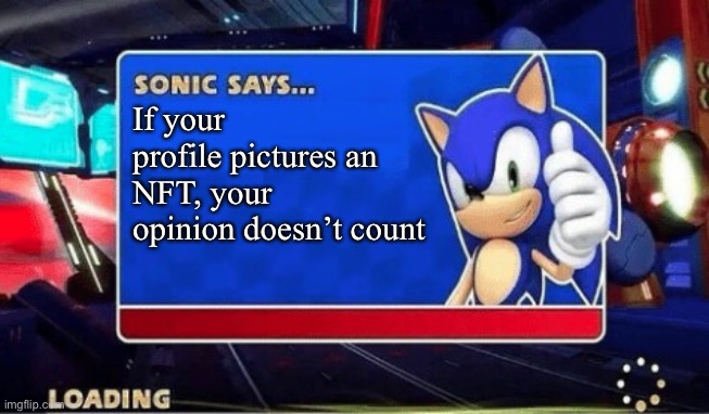 Facts | If your profile pictures an NFT, your opinion doesn’t count | image tagged in sonic says,nft,crypto,opinions,sonic | made w/ Imgflip meme maker