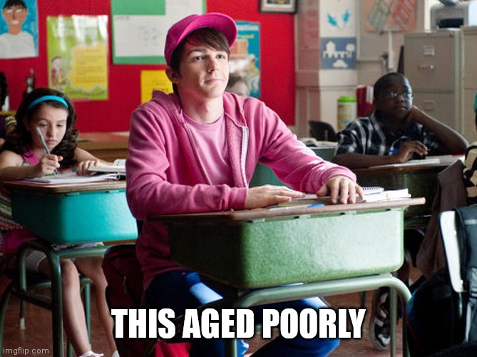 THIS AGED POORLY | made w/ Imgflip meme maker