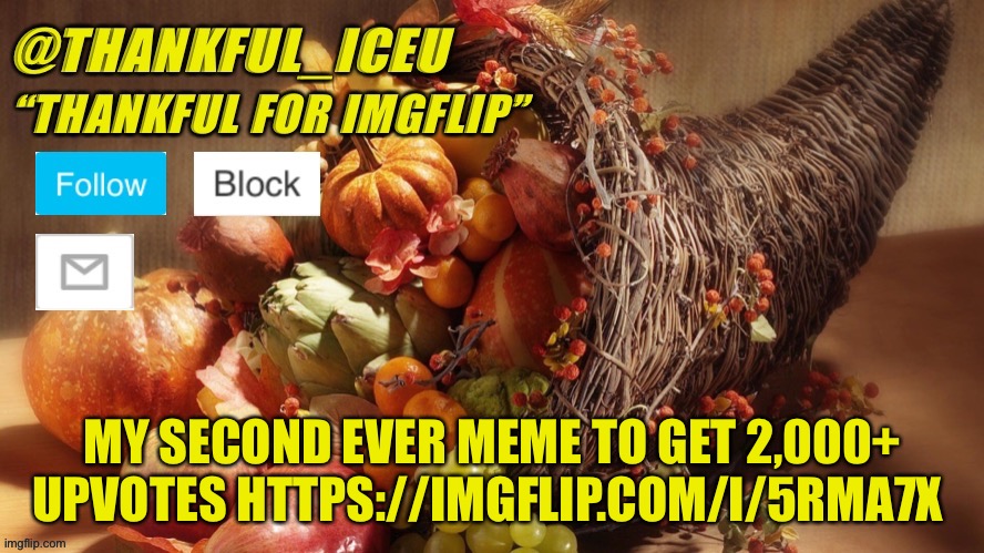 2nd one ever https://imgflip.com/i/5rma7x | MY SECOND EVER MEME TO GET 2,000+ UPVOTES HTTPS://IMGFLIP.COM/I/5RMA7X | image tagged in dr_iceu thanksgiving template | made w/ Imgflip meme maker