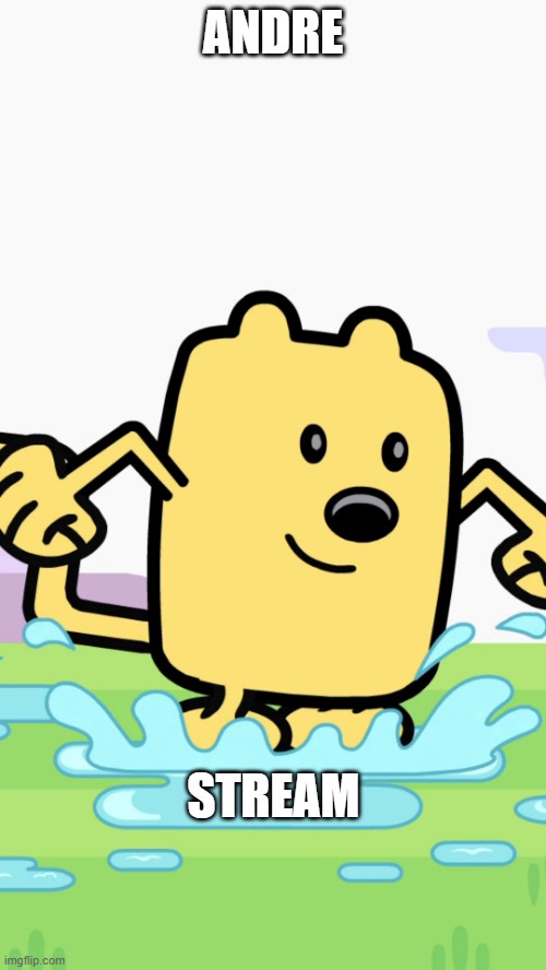 What if in an alt universe Andrew just never came here, along with his random friend that nobody knew about | ANDRE; STREAM | image tagged in wubbzy jumping in puddles | made w/ Imgflip meme maker