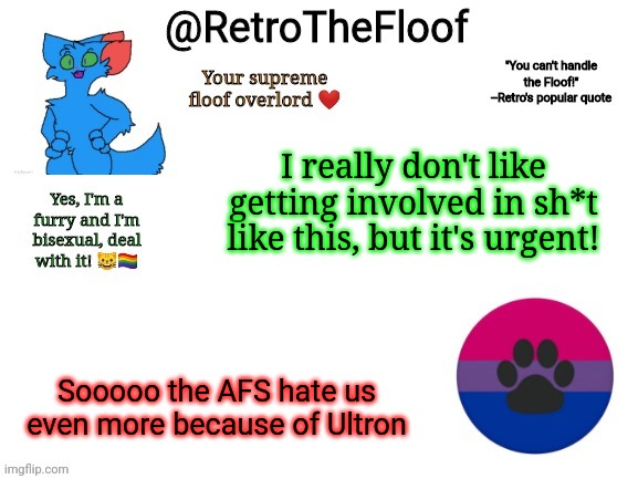 I hate it when people fight qwq | I really don't like getting involved in sh*t like this, but it's urgent! Sooooo the AFS hate us even more because of Ultron | image tagged in retrothefloof announcement template | made w/ Imgflip meme maker