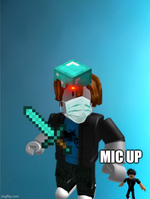 When slender want u to mic up | MIC UP | image tagged in roblox meme | made w/ Imgflip meme maker