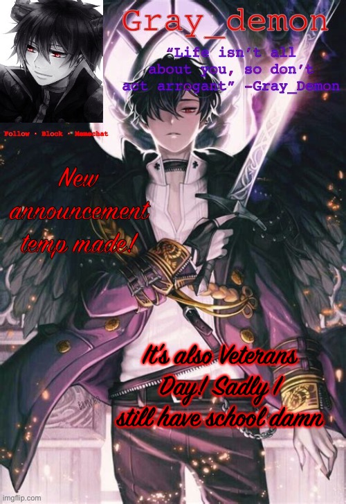 Gray_Demon Announcement Template 2 | New announcement temp made! It’s also Veterans Day! Sadly I still have school damn | image tagged in gray_demon announcement template 2 | made w/ Imgflip meme maker