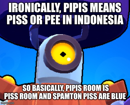 Pipis | IRONICALLY, PIPIS MEANS PISS OR PEE IN INDONESIA; SO BASICALLY, PIPIS ROOM IS PISS ROOM AND SPAMTON PISS ARE BLUE | image tagged in surprised darryl | made w/ Imgflip meme maker